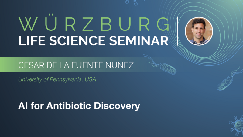 Würzburg Life Science Seminar: Cesar de la Fuente Nunez